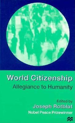 World Citizenship: Allegiance to Humanity - Rotblat, Joseph (Editor)