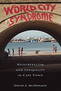 World City Syndrome: Neoliberalism and Inequality in Cape Town