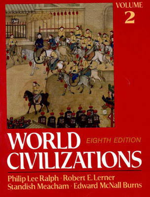 World Civilizations, Their History and Their Culture - Burns, Ralph Lerner Meacham, and Burns, Edward