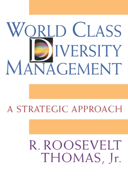 World Class Diversity Management: A Strategic Approach - Thomas, R Roosevelt