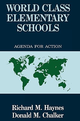 World Class Elementary Schools: An Agenda for Action - Haynes, Richard M, and Chalker, Donald M