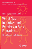 World Class Initiatives and Practices in Early Education: Moving Forward in a Global Age