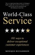 World Class Service: 101 ways to deliver exceptional customer experiences