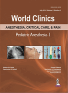World Clinics: Anesthesia, Critical Care & Pain - Pediatric Anesthesia-I, Volume 2, Number 2
