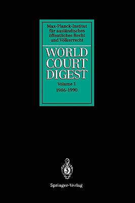 World Court Digest: Volume 1: 1986 - 1990 - Hofmann, R. (Assisted by), and Kokott, J. (Assisted by), and Oellers-Frahm, K. (Assisted by)