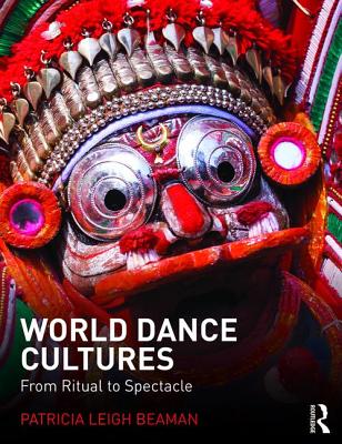 World Dance Cultures: From Ritual to Spectacle - Beaman, Patricia Leigh