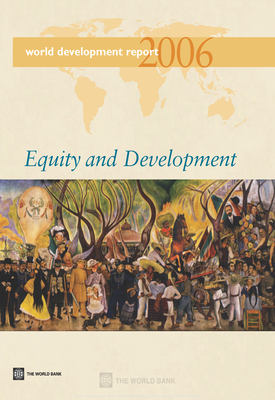 World Development Report 2006: Equity and Development - World Bank, and USA, Oxford University Press