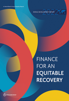 World Development Report 2022: Finance for an Equitable Recovery - The World Bank (Editor)