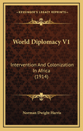 World Diplomacy V1: Intervention and Colonization in Africa (1914)