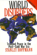 World Disorders: Troubled Peace in the Postdcold War Era