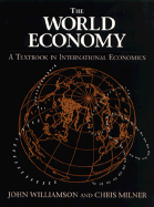 World Economy: A Textbook in International Economics - Williamson, Joel, and Milner, Chris