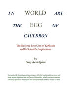 World Egg in the Cauldron of Art: The Restored Lost Core of Kabbalah and Its Scientific Implications