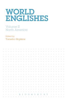 World Englishes, Volume II: North America - Hopkins, Tometro (Editor), and Decker, Kendall (Editor), and McKenny, John (Editor)