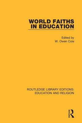 World Faiths in Education - Cole, W. Owen (Editor)