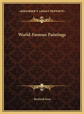 World-Famous Paintings - Kent, Rockwell (Editor)