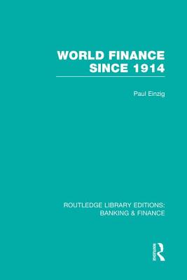 World Finance Since 1914 (Rle Banking & Finance) - Einzig, Paul
