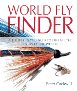 World Fly Finder: All the Flies You Need to Fish All the Waters of the World - Cockwill, Peter, and Gathercole, Peter (Photographer), and Griffiths, Terry (Photographer)