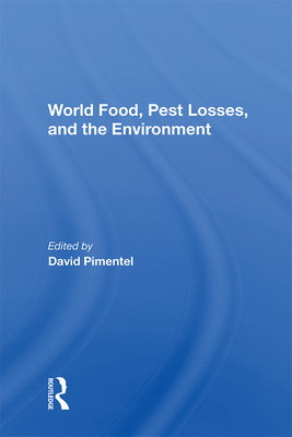 World Food, Pest Losses, and the Environment - Pimentel, David