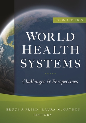 World Health Systems: Challenges and Perspectives, Second Edition - Fried, Bruce