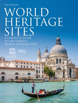 World Heritage Sites: A Complete Guide to 1,031 UNESCO World Heritage Sites - Unesco