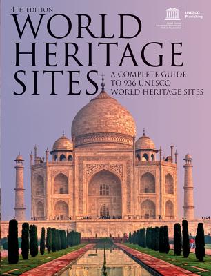 World Heritage Sites: A Complete Guide to 936 UNESCO World Heritage Sites - Unesco