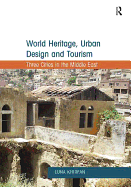 World Heritage, Urban Design and Tourism: Three Cities in the Middle East