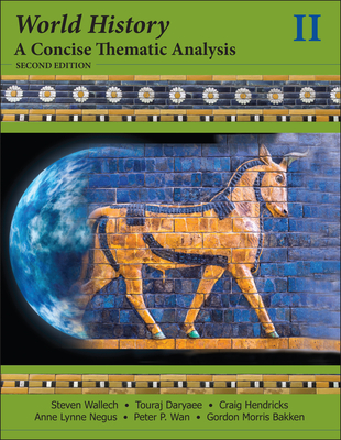 World History: A Concise Thematic Analysis, Volume 2 - Wallech, Steven, and Daryaee, Touraj, and Hendricks, Craig