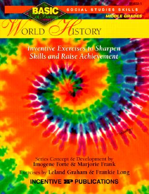 World History Basic/Not Boring 6-8+: Inventive Exercises to Sharpen Skills and Raise Achievement - Forte, Imogene, and Frank, Marjorie, and Quinn, Anna (Editor)