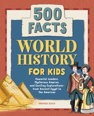 World History for Kids: 500 Facts - Khan, Brooke