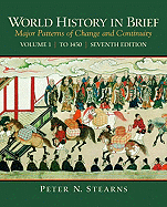 World History in Brief, Volume 1: Major Patterns of Change and Continuity: To 1450