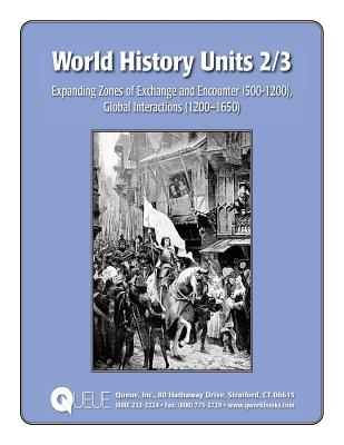 World History Units 2/3: Expanding Zones of Exchange and Encounter (500-1200), Global Interactions (1200-1650) - Kantrowitz, Jonathan D