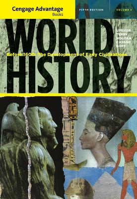 World History, Volume 1: Before 1600: The Development of Early Civilizations, Advantage Edition - Upshur, Jiu-Hwa L, and Terry, Janice J, and Holoka, James P