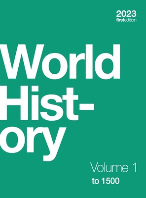 World History, Volume 1: to 1500 (hardcover, full color) - Kordas, Ann, and Lynch, Ryan J, and Nelson, Brooke