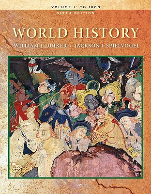 World History: Volume 1: To 1800 - Duiker, William J, and Spielvogel, Jackson J, PhD