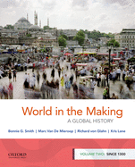World in the Making: A Global History, Volume Two: Since 1300