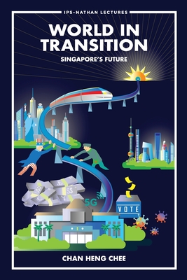 World in Transition: Singapore's Future - Chan, Heng Chee