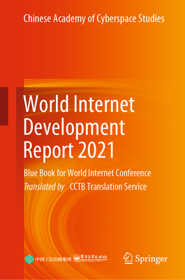 World Internet Development Report 2021: Blue Book for World Internet Conference - Chinese Academy of Cyberspace Studies