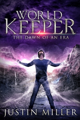 World Keeper: The Dawn of an Era - Miller, Justin