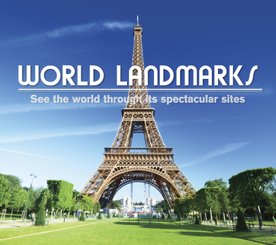 World Landmarks: See the World Through It's Spectacular Sites - Publications International Ltd