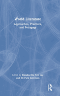 World Literature: Approaches, Practices, and Pedagogy
