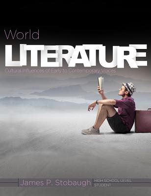 World Literature (Student): Cultural Influences of Early to Contemporary Voices - James, Stobaugh