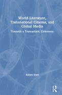 World Literature, Transnational Cinema, and Global Media: Towards a Transartistic Commons