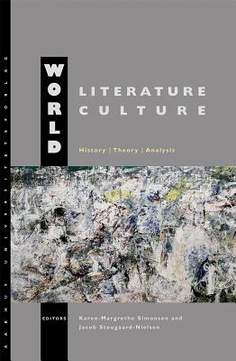 World Literature, World Culture - Simonsen, Karen-Margrethe (Editor), and Stougaard-Nielsen, Jakob (Editor)