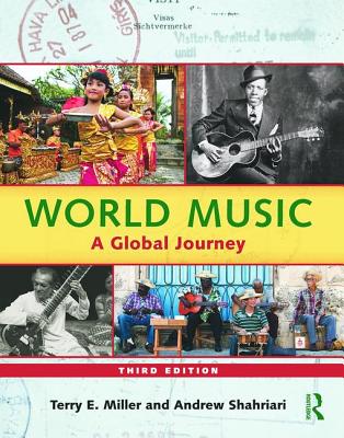 World Music: A Global Journey - Miller, Terry E, and Shahriari, Andrew