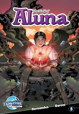 World of Aluna #5 - Garces, Paula, and Hernandez, Antonio, and Davis, Darren G (Editor)