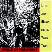 World of Fireworks - Little Jack Melody & His Young Turks