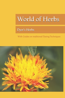 World of Herbs: Dyer's Herbs - Archiv, Das Grne (Editor), and Adam, Miriam