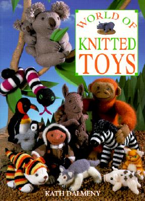 World of Knitted Toys - Dalmeny, Kath, and Clewer, Carolyn