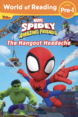 World of Reading: Spidey and His Amazing Friends: The Hangout Headache - Marvel Press Book Group