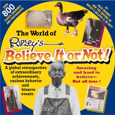 World of Ripley's Believe It or Not! - Editors of Ripley's Believe It or Not, and Mooney, Julie
